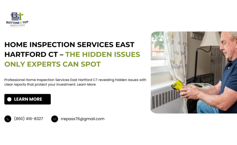 Home Inspection Services East Hartford CT – The Hidden Issues Only Experts Can Spot